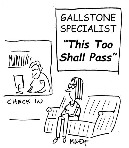 GALLSTONE SPECIALIST: This too shall pass