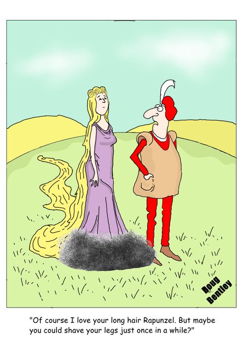 "Of course I love your long hair Rapunzel. But maybe you could shave your legs just once in a while?"