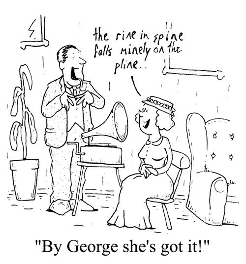 "By George she's got it"