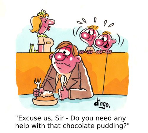 'Excuse us, Sir - Do you need any help with that chocolate pudding?'
