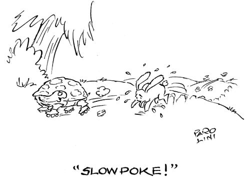 'Slow poke!'