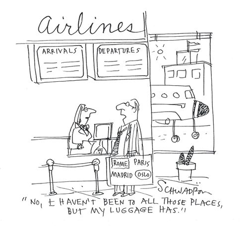 'No, I haven't been to all those places, but my luggage has.'