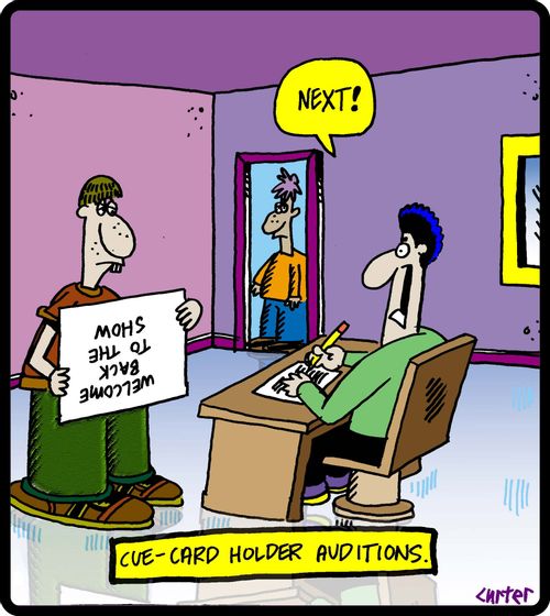 Cue-card holder auditions.