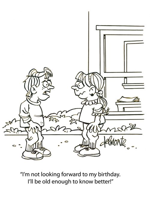 'I'm not looking forward to my birthday. I'll be old enough to know better!'