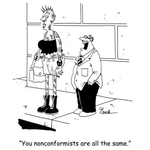 'You nonconformists are all the same.'