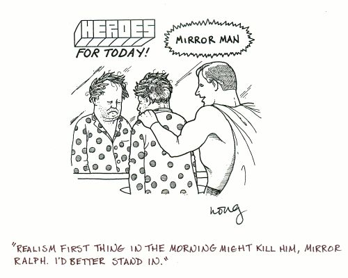 'Realism first thing in the morning might kill him, Mirror Ralph. I'd better stand in.'