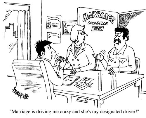 "Marriage is driving me crazy and she's my designated driver!"