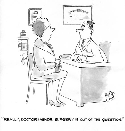 'Really, doctor! Minor surgery is out of the question.'