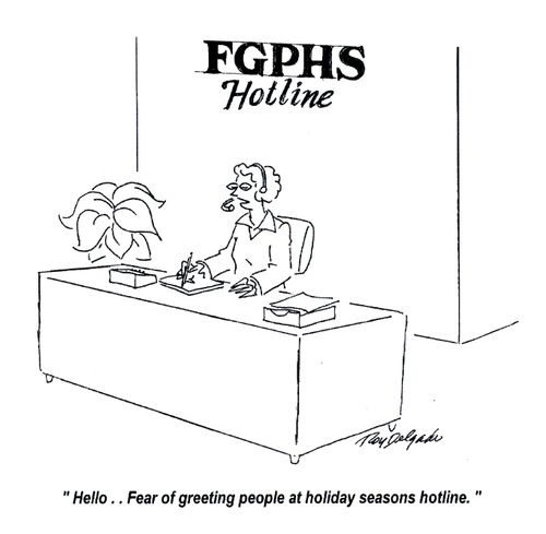 'Hello... fear of greeting people at holiday seasons hotline.'