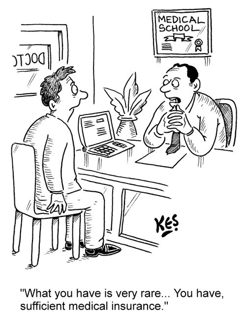 "What you have is very rare... You have, sufficient medical insurance."