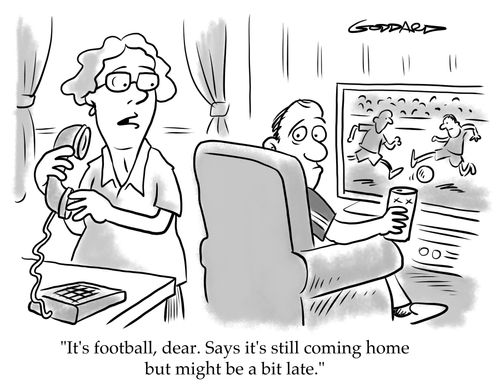 "It's football, dear. Say's it's still coming home but might be a bit late."