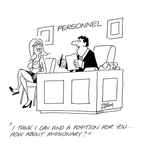 'I think I can find a position for you...how about missionary?'