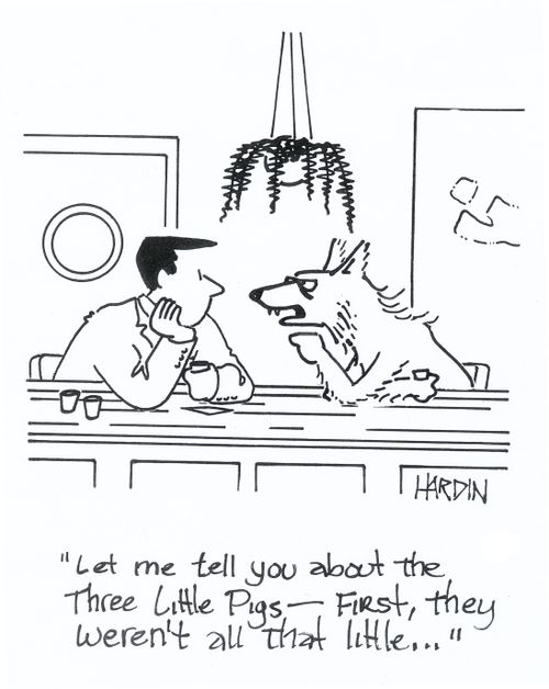 'Let me tell you about the three little pigs - First, they weren't all that little...'