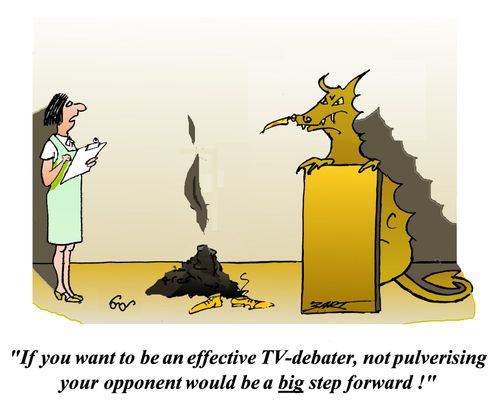 "If you want to be an effective TV-debater, not pulverising your opponent would be a big step forward!"