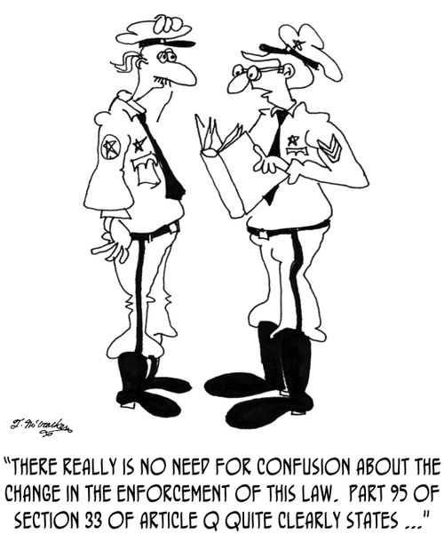 "There really is no need for confusion about the change in the enforcement of this law. Part 95 of section 33 of article Q in the manual quite clearly states ..."
