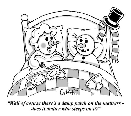 "Well of course there's a damp patch on the mattress  - does it matter who sleeps on it?"