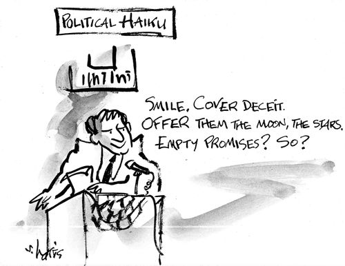 Political Haiku - 'Smile, Cover Deceit. Offer them the moon, the stars.  Empty promises? So?'