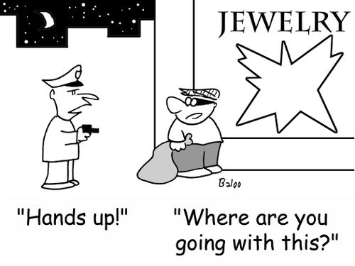 'Hands up!', 'Where are you going with this?'