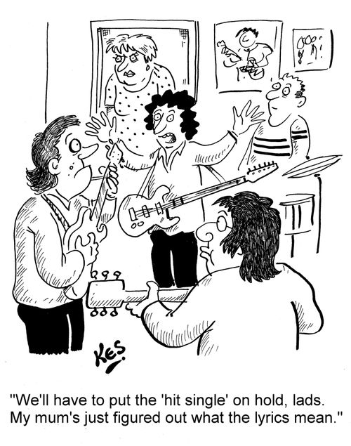 'We'll have to put the 'hit single' on hold, lads. My mum's just figured out what the lyrics mean.'