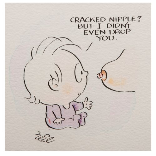 'Cracked nipple? But I didn't even drop you.'