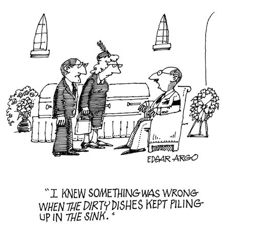 'I knew something was wrong when the dirty dishes kept piling up in the sink.'