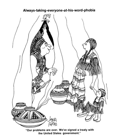Always taking everyone at his word phobia: 'Our problems are over.  We've signed a treaty with the United States government.'