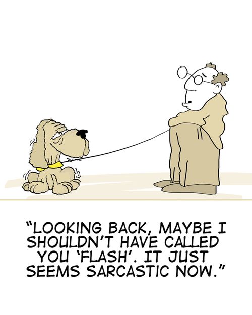 'Looking back, maybe I shouldn't have called you 'Flash'. It just seems sarcastic now.'