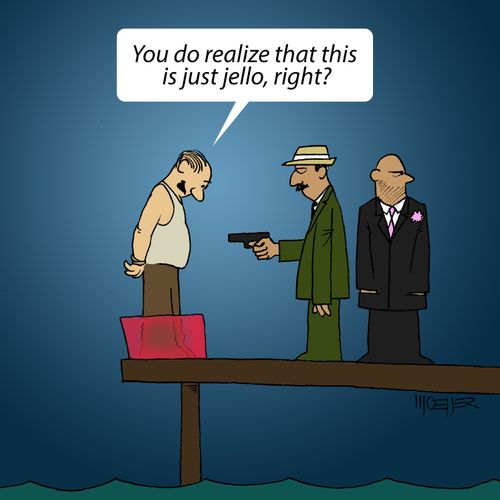 'You do realize that this is just jello, right?'