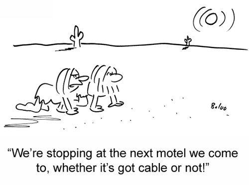 'We're stopping at the next motel we come to, whether it's got cable or not!'