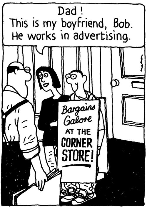 'Dad! This is my boyfriend, Bob. He works in advertising'.