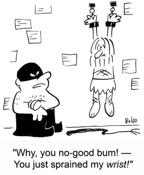 'Why, you no-good bum! -- You just sprained my wrist!'