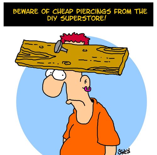 Beware of cheap piercings from the DIY superstore!