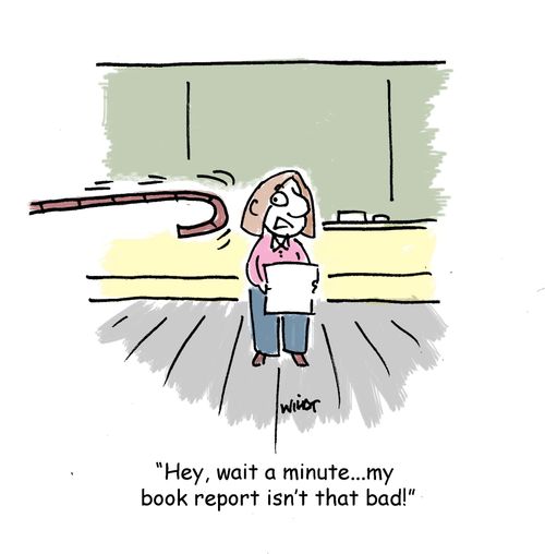 'Hey, wait a minute...my book report wasn't THAT bad!'