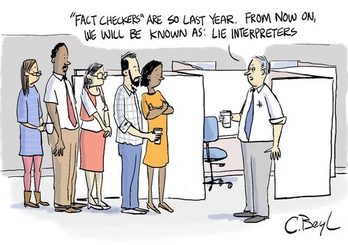 "'Fact Checkers?' Are so last year. From now on, we will be known as: Lie Interpreters."