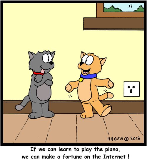 'If we can learn to play the piano, we can make a fortune on the Internet!'