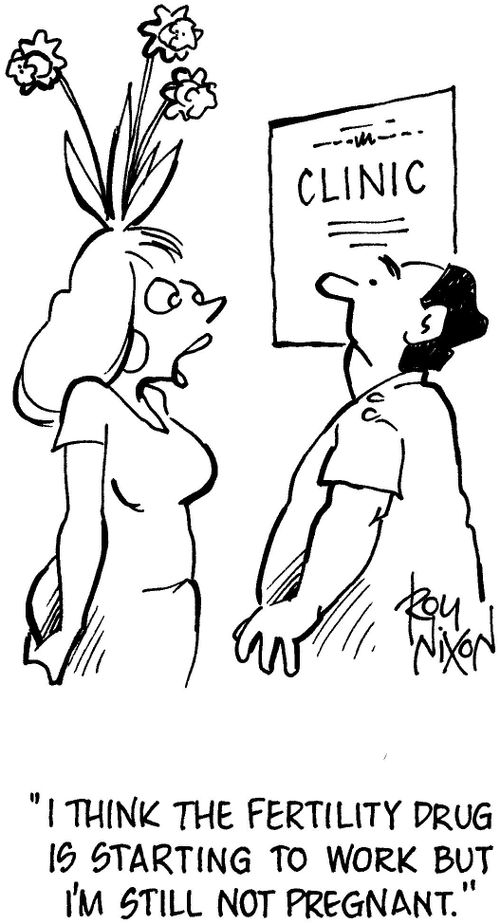 'I think the fertility drug is starting to work but I'm still not pregnant.'