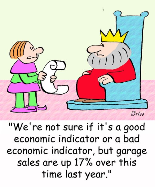 'We're not sure if it's a good economic indicator or a bad economic indicator, but garage sales are up 17 over this time last year.'