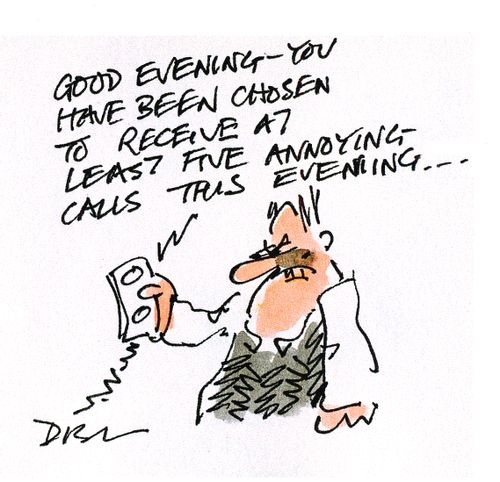 'Good evening - you have been chosen to receive at least five annoying phone calls this evening.'