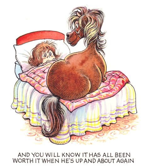 And you will know it has all be worth it when he's up and about again.