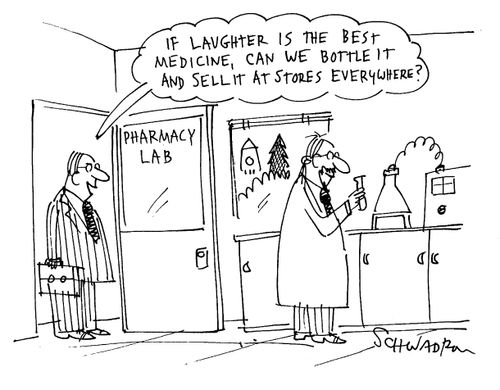 'If laughter is the best medicine, can we bottle it and sell it at stores everywhere?'