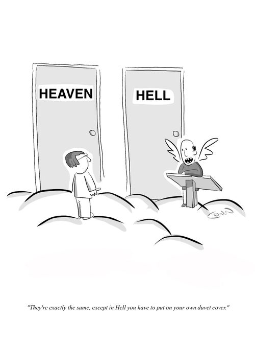 "They're exactly the same, except in Hell you have to put on your own duvet cover."