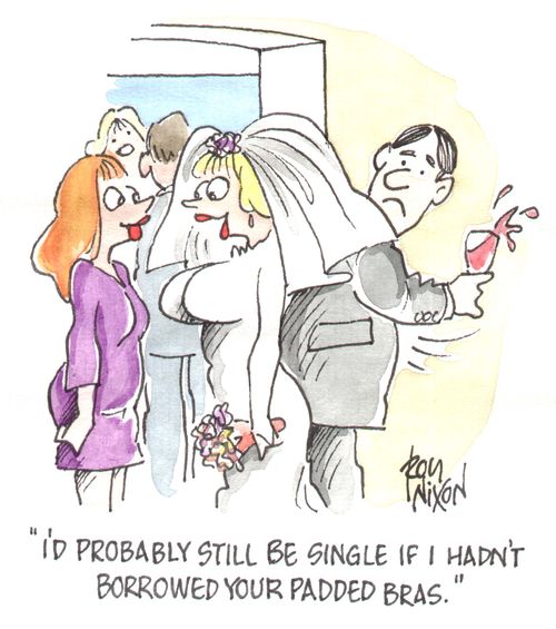 "I'd probaly still be single if I hadn't borrowed your padded bras."