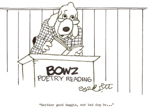 BOWZ, poetry reading...'Neither good doggie, nor bad dog be...'