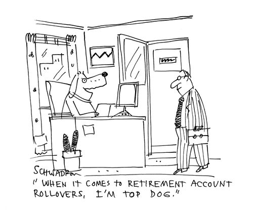 'When it comes to retirement account rollovers, I'm top dog.'