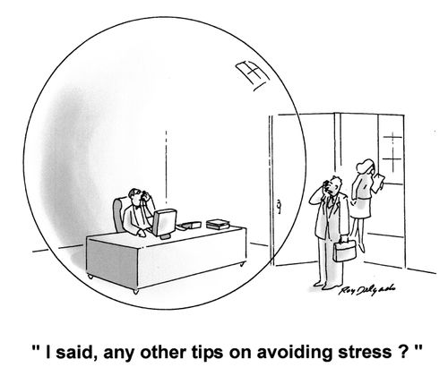 'I said, any other tips on avoiding stress?'