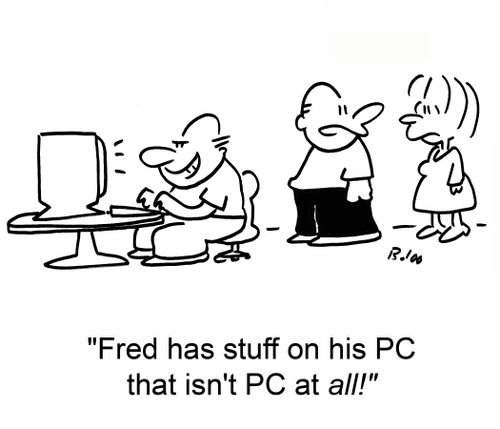 'Fred has stuff on his PC that isn't PC at all!'