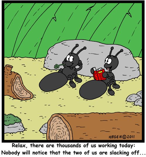 'Relax, there are thousands of us working today: Nobody will notice that the two of us are slacking off...'
