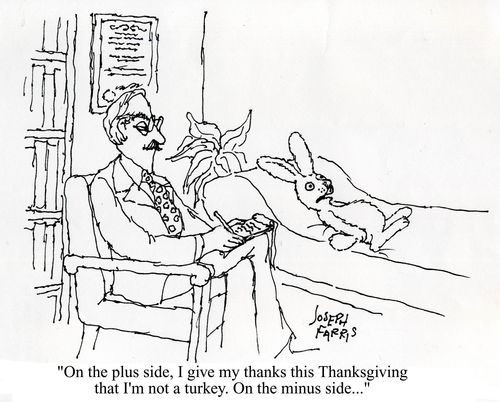 'On the plus side, I give my thanks this Thanksgiving that I'm not a turkey. On the minus side...'