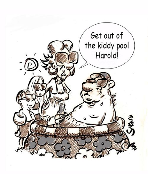 Get out of the kiddy pool Harold!