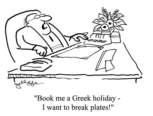 'Book me a Greek holiday - I want to break plates!'